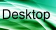 Desktops